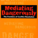 “Mediating dangerously”